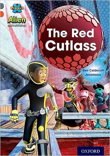 Project X Alien Adventures Grey Book Band, Oxford Level 13: The Red Cutlass