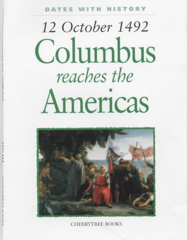 Columbus Reaches America: 12 October 1492 (Dates with History S.)