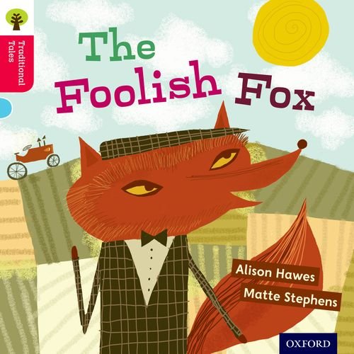 Oxford Reading Tree Traditional Tales Level 4: The Foolish Fox