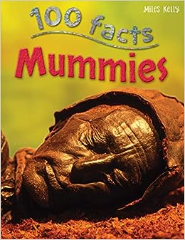 100 Facts : Mummies Projects, Quizzes, Fun Facts, Cartoons