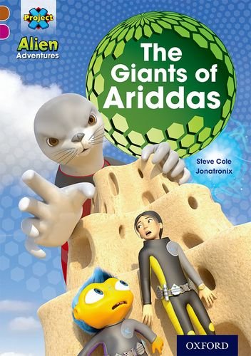 Project X Alien Adventures Brown Book Band, Oxford Level 10: The Giants of Ariddas