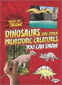 Dinosaurs and Other Prehistoric Creatures You Can Draw