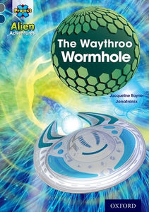 Project X Alien Adventures Grey Book Band, Oxford Level 14: The Waythroo Wormhole