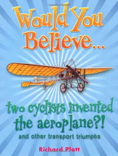 Load image into Gallery viewer, Would You Believe... two cyclists invented the aeroplane?! and other transport triumphs