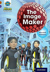 Project X Alien Adventures Brown Book Band, Oxford Level 11: The Image Maker