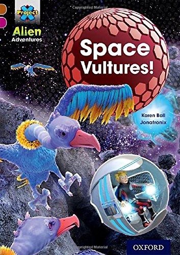 Project X Alien Adventures Brown Book Band, Oxford Level 10: Space Vultures