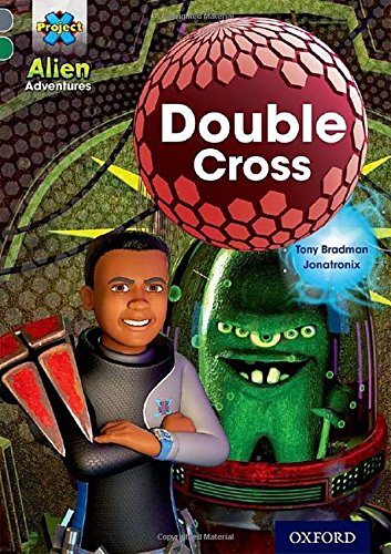 Project X Alien Adventures Grey Book Band, Oxford Level 12: Double Cross