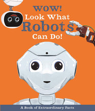 Load image into Gallery viewer, Wow! Look What Robots Can Do!