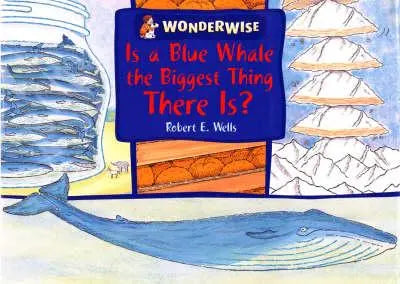 Wonderwise: Is a Blue Whale the Biggest Thing There is?