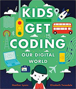 Kids get coding : our digital world