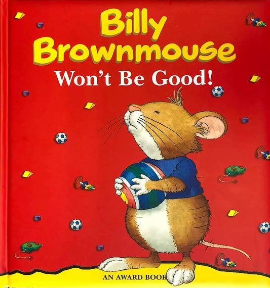 Won't be Good (Billy Brownmouse Gift Books)