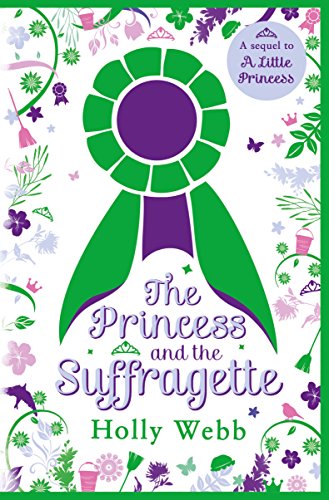 The Princess and the Suffragette: a sequel to A Little Princess by Holly Webb (Author)
