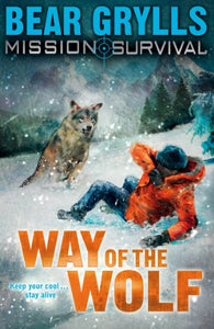 Way of the Wolf: Mission Survival 2 by Bear Grylls (Author)