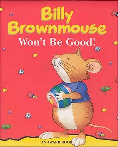 Won't be Good (Billy Brownmouse Gift Books)