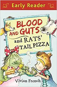 Blood And Guts And Rats' Tail Pizza (Early Reader)