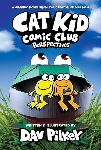 Cat Kid Comic Club: Perspectives: A Graphic Novel: From The Creator Of Dog Man