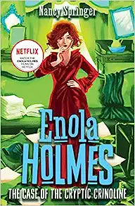 Enola Holmes : The Case of the Cryptic Crinoline