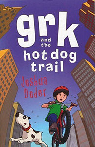 Grk and the Hot Dog Trail (A Grk Book)
