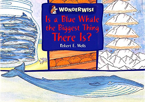 Is A Blue Whale the Biggest Thing There Is? (Wonderwise)
