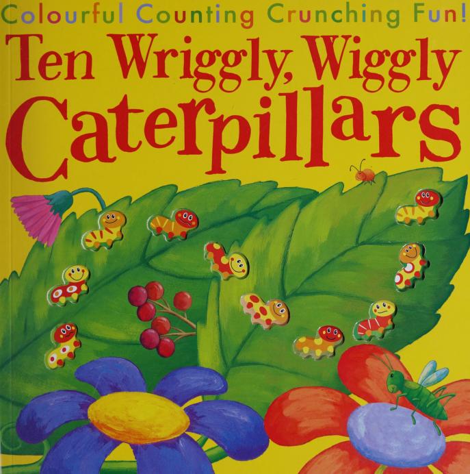 Colourful Counting Crunching Fun : Ten Wriggly, Wiggly Caterpillars