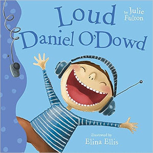 Loud Daniel O'Dowd (The Ever So Series)