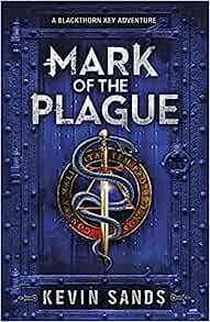Mark of the Plague (A Blackthorn Key adventure): Kevin Sands (The Blackthorn series)
