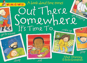 Out There Somewhere It's Time To: A book about time zones (Wonderwise)