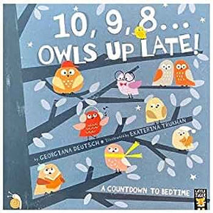 10, 9, 8 ... Owls Up Late!: A Countdown to Bedtime