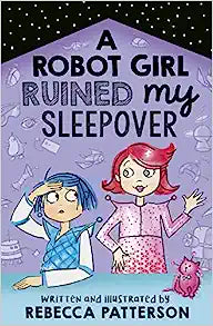A Robot Girl Ruined My Sleepover