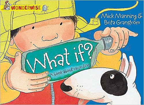 What If?: A Book about Recycling (Wonderwise)
