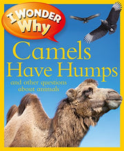 Load image into Gallery viewer, I Wonder Why: Camels Have Humps and other questions about animals