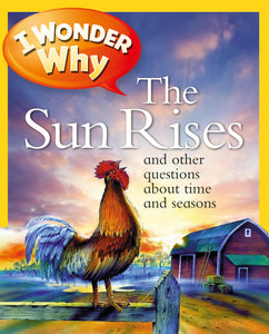I Wonder Why: The Sun Rises and other questions about time and seasons