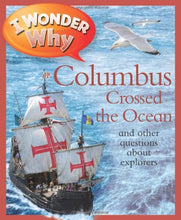 Load image into Gallery viewer, I Wonder Why: Columbus Crossed the Ocean and other questions about explorers