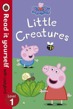 Load image into Gallery viewer, Read it Yourself with Ladybird: Peppa Pig Little Creatures (Level 1)