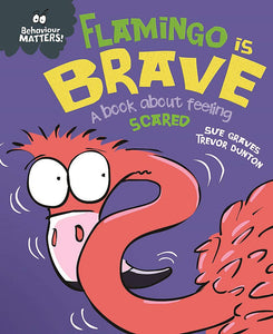 Behaviour Matters: Flamingo is Brave: A book about feeling scared