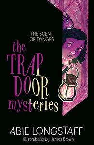 The Trapdoor Mysteries: The Scent of Danger (Book 2)