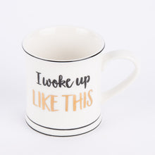 Load image into Gallery viewer, Sass &amp; Belle - I Woke Up Like This Mug