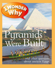 Load image into Gallery viewer, I Wonder Why: Pyramids Were Built and other questions about Ancient Egypt