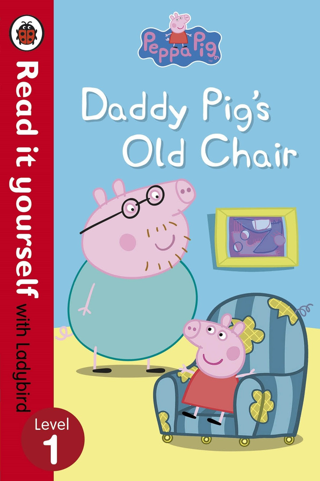 Read it Yourself with Ladybird: Peppa Pig Daddy Pig's Old Chair (Level 1)
