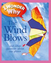 Load image into Gallery viewer, I Wonder Why: The Wind Blows and other questions about our planet