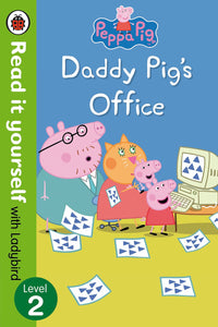 Read it Yourself with Ladybird: Peppa Pig Daddy Pig's Office (Level 2)