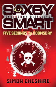 Saxby Smart Schoolboy Detective: Five Seconds to Doomsday