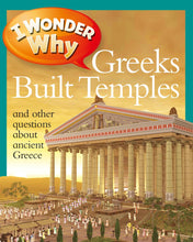 Load image into Gallery viewer, I Wonder Why: Greeks Built Temples and other questions about Ancient Greece