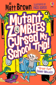 Mutant Zombies Cursed My School Trip: As featured on BBC Radio 4