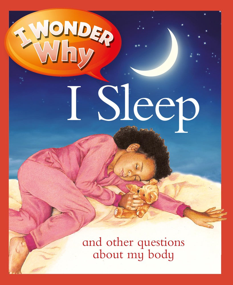 I Wonder Why: I Sleep and other questions about my body