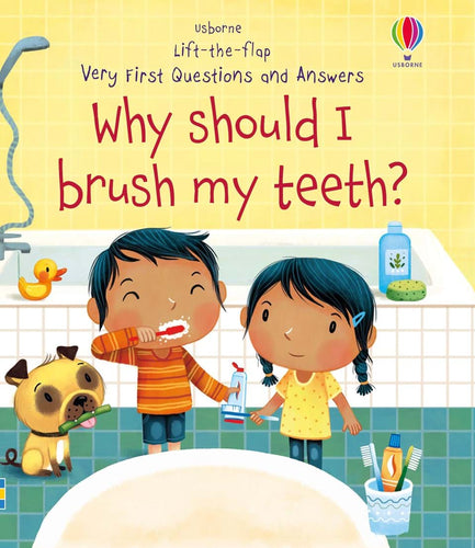 Lift the Flap: Q&A Why Should I Brush My Teeth?