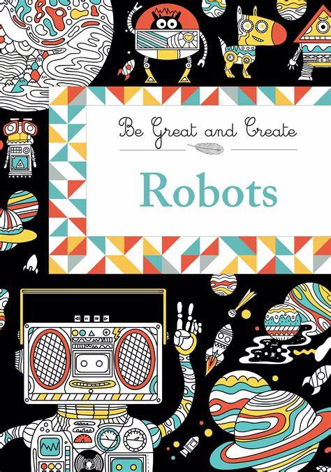 Be Great and Create: Robots