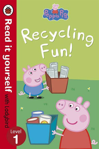 Read it Yourself with Ladybird: Peppa Pig Recycling Fun! (Level 1)