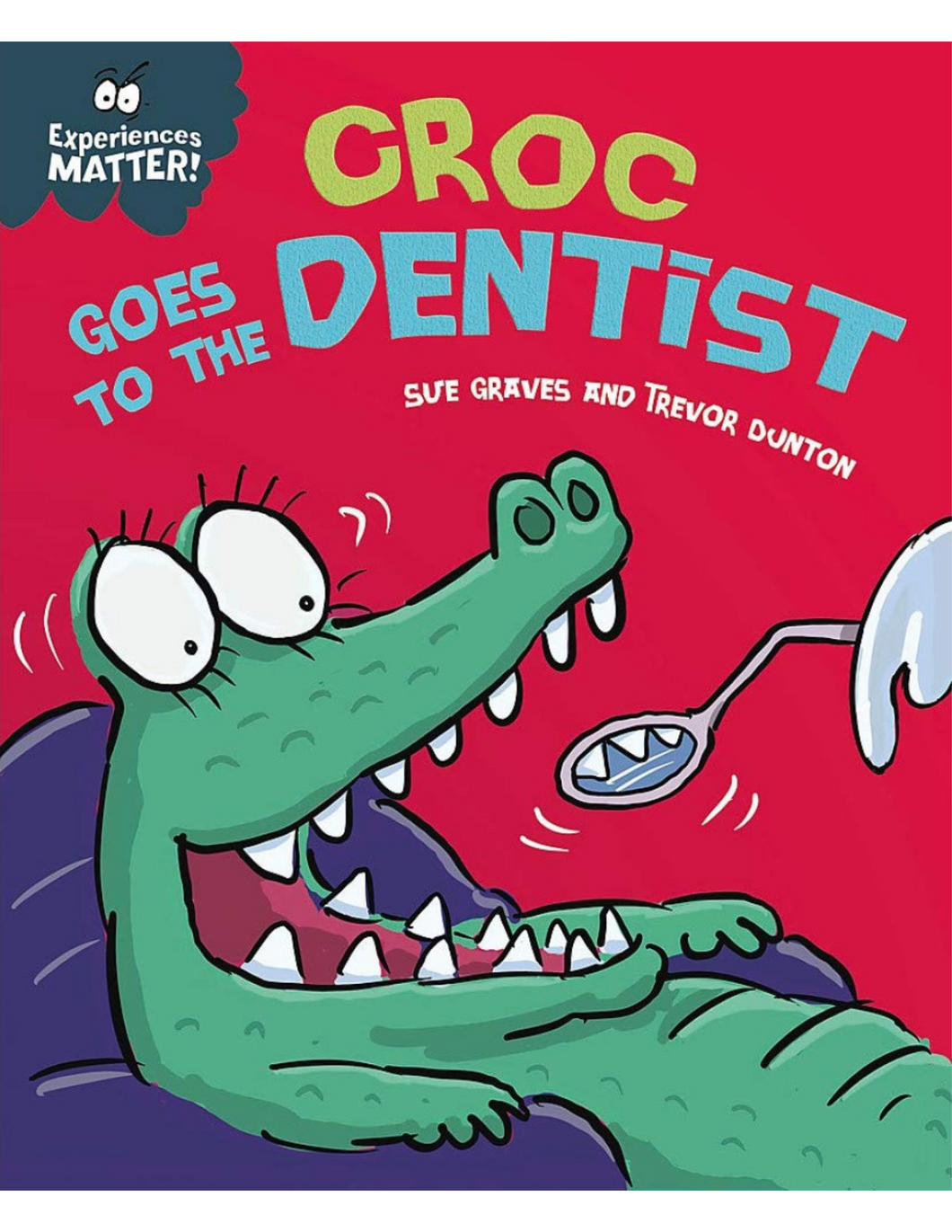 Experiences Matter: Croc Goes to the Dentist