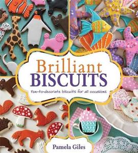 Brilliant Biscuits: Fun-to-decorate biscuits for all occasions